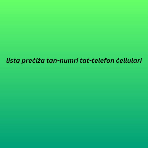 lista preċiża tan-numri tat-telefon ċellulari